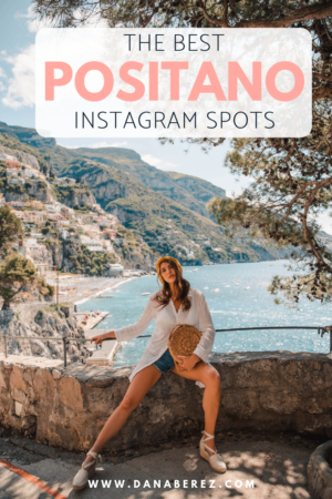 Positano Instagram Spots Dana Berez Italy Travel Guide Photo Spots in Amalfi Coast