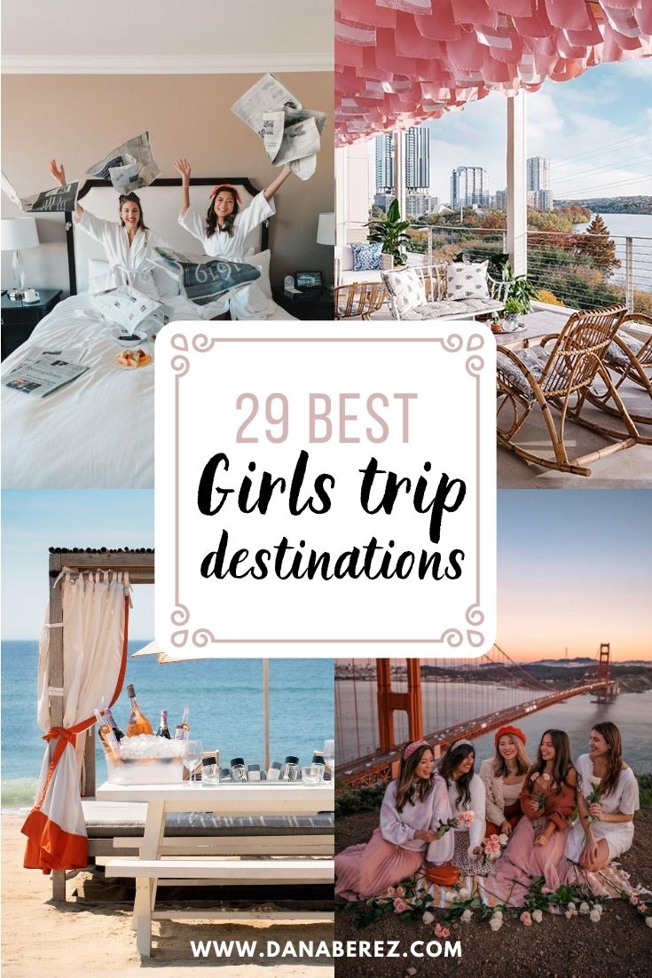 29 Best Girls Trip Destinations in the USA Dana Berez